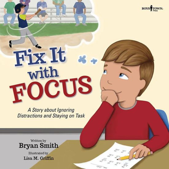 Cover for Smith, Bryan (Bryan Smith) · Fix it with Focus: A Story About Ignoring Distractions and Staying on Task (Taschenbuch) (2020)