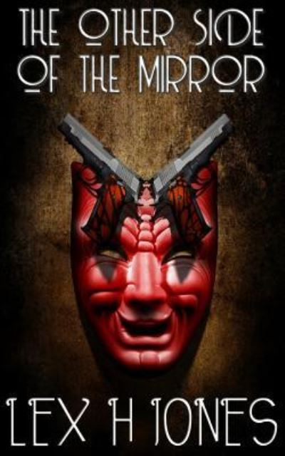 The Other Side of the Mirror - Lex H Jones - Książki - Hellbound Books Publishing LLC - 9781948318600 - 24 lutego 2019