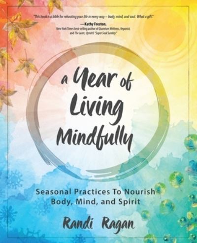 A Year of Living Mindfully - Randi Ragan - Książki - Waterside Productions - 9781949001600 - 28 lipca 2020