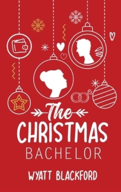 Cover for Wyatt Blackford · The Christmas Bachelor (Hardcover Book) (2019)