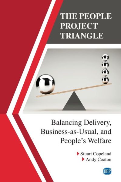 Cover for Stuart Copeland · The People Project Triangle: Balancing Delivery, Business-as-Usual, and People's Welfare (Paperback Book) (2020)