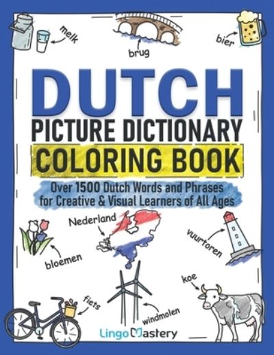 Cover for Lingo Mastery · Dutch Picture Dictionary Coloring Book: Over 1500 Dutch Words and Phrases for Creative &amp; Visual Learners of All Ages - Color and Learn (Taschenbuch) (2022)