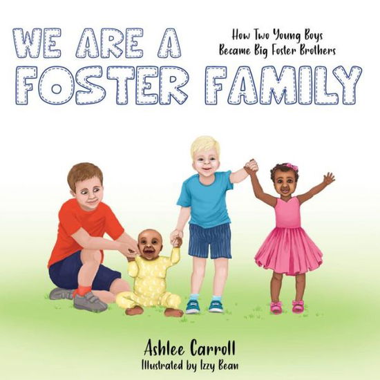 Cover for Ashlee Carroll · We Are A Foster Family: How two young boys became foster brothers (Paperback Book) (2021)