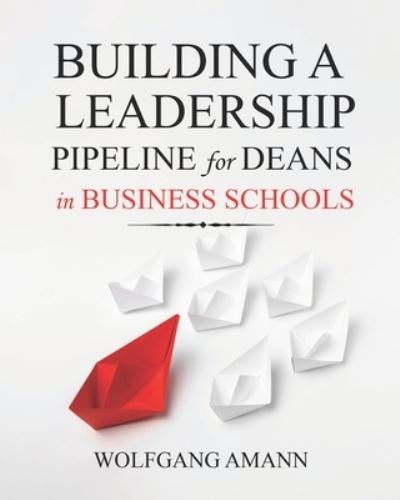 Cover for Wolfgang Amann · Building a Leadership Pipeline for Deans in Business Schools (Paperback Book) (2021)