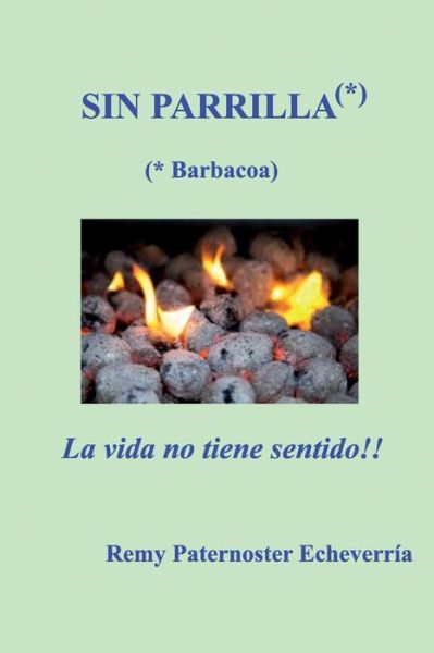 Cover for Remy P Paternoster · Sin Parilla, la vida no tiene sentido (Paperback Book) (2017)