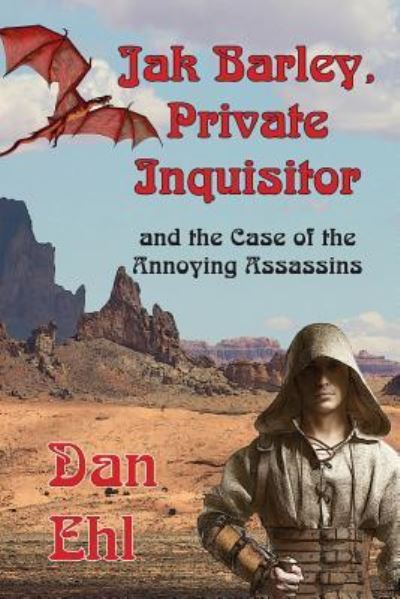 Cover for Dan Ehl · Jak Barley, Private Inquisitor and the Case of the Annoying Assassins (Pocketbok) (2017)