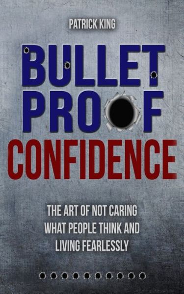 Cover for Patrick King · Bulletproof Confidence (Paperback Book) (2017)