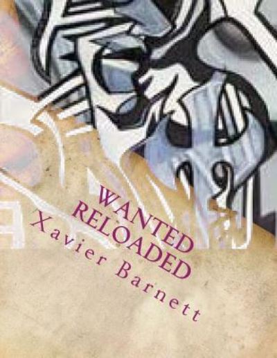 Wanted Reloaded - Xavier Barnett Jr - Books - Createspace Independent Publishing Platf - 9781974441600 - August 9, 2017