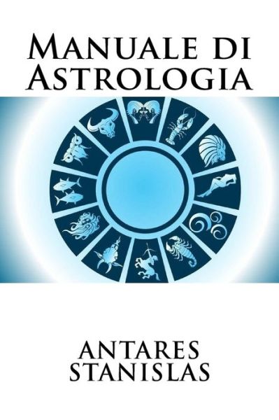 Cover for Antares Stanislas · Manuale di Astrologia (Paperback Book) (2017)