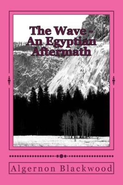 Cover for Algernon Blackwood · The Wave - An Egyptian Aftermath (Paperback Bog) (2017)