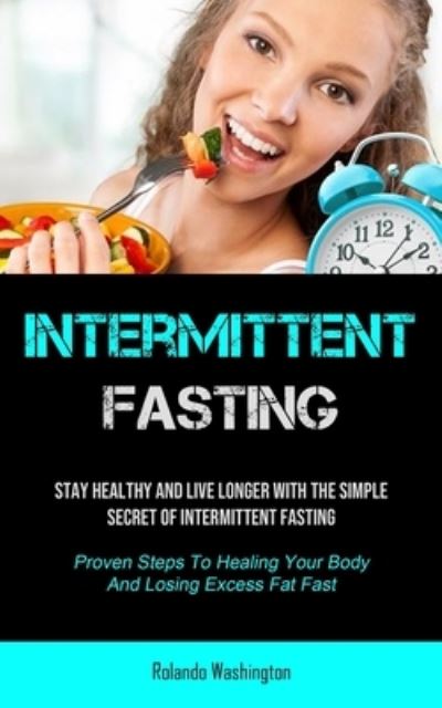 Intermittent Fasting - Rolando Washington - Books - Micheal kannedy - 9781990207600 - February 12, 2021