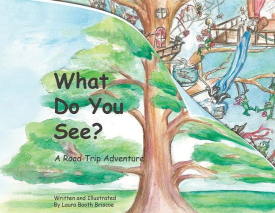 What Do You See? - Laura Booth Briscoe - Books - Laura Briscoe - 9781999527600 - February 3, 2019