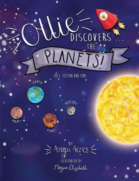 Cover for Anya Acres · Ollie Ollie Discovers the Planets: It's fact, fiction &amp; fun! - Ollie Discovers (Paperback Book) [2nd edition] (2020)