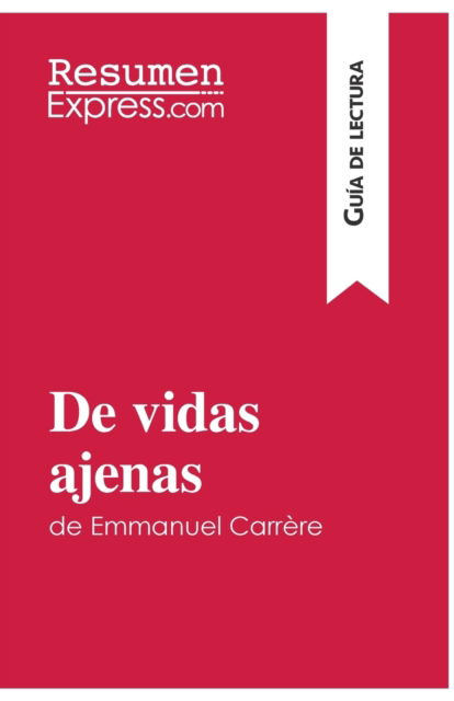 Cover for Resumenexpress · De vidas ajenas de Emmanuel Carrere (Guia de lectura) (Pocketbok) (2016)