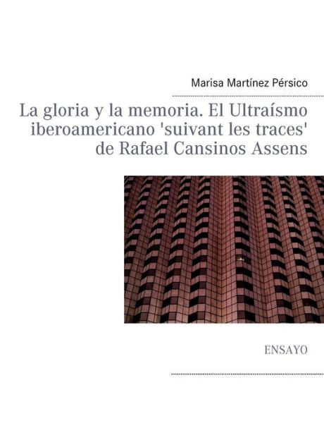 Cover for Marisa Martínez Pérsico · La Gloria Y La Memoria. El Ultraísmo Iberoamericano 'suivant Les Traces' De Rafael Cansinos Assens (Paperback Book) [Spanish edition] (2012)