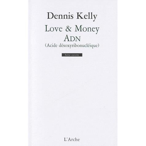 Love & Money / ADN - Dennis Kelly - Książki - Editions l'Arche - 9782851817600 - 1 lipca 2011