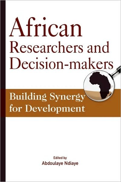 Cover for Abdoulaye Ndiaye · African Researchers and Decision-makers. Building Synergy for Development (Pocketbok) (2009)