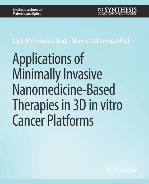 Cover for Layla Mohammad-Hadi · Applications of Minimally Invasive Nanomedicine-Based Therapies in 3D in vitro Cancer Platforms - Synthesis Lectures on Materials and Optics (Paperback Book) (2020)