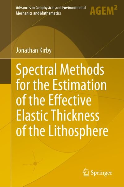 Cover for Jonathan Kirby · Spectral Methods for the Estimation of the Effective Elastic Thickness of the Lithosphere - Advances in Geophysical and Environmental Mechanics and Mathematics (Innbunden bok) [1st ed. 2022 edition] (2022)