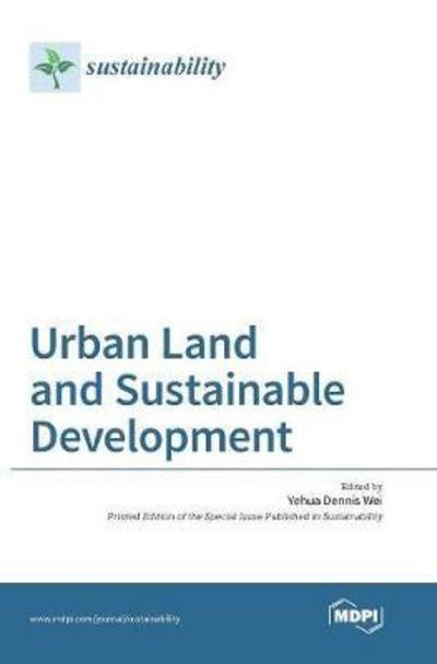 Cover for Yehua Dennis Wei · Urban Land and Sustainable Development (Inbunden Bok) (2017)