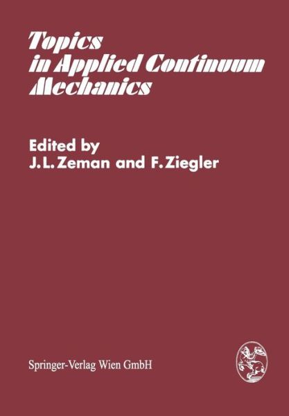 Topics in Applied Continuum Mechanics: Symposium Vienna, March 1-2, 1974 - J L Zeman - Books - Springer Verlag GmbH - 9783211812600 - August 19, 1974