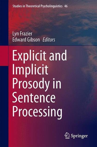 Cover for Lyn Frazier · Explicit and Implicit Prosody in Sentence Processing: Studies in Honor of Janet Dean Fodor - Studies in Theoretical Psycholinguistics (Gebundenes Buch) (2015)