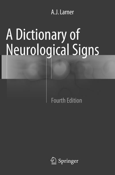 Cover for A.J. Larner · A Dictionary of Neurological Signs (Taschenbuch) [Softcover reprint of the original 4th ed. 2016 edition] (2018)