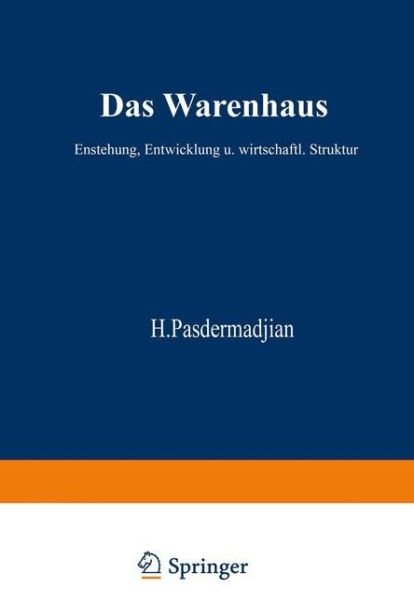 Cover for Hrant Pasdermadjian · Das Warenhaus: Entstehung, Entwicklung Und Wirtschaftliche Struktur (Paperback Book) [Softcover Reprint of the Original 1st 1954 edition] (1954)