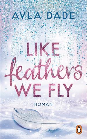 Cover for Ayla Dade · Like Feathers We Fly (Book) (2024)