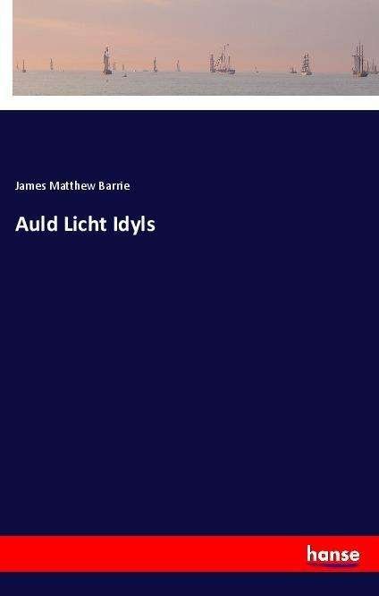 Cover for Barrie · Auld Licht Idyls (Buch)