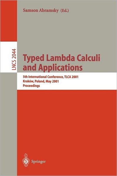 Cover for Samson Abramsky · Typed Lambda Calculi and Applications: 5th International Conference, TLCA 2001 Krakow, Poland, May 2-5, 2001 Proceedings - Lecture Notes in Computer Science (Paperback Book) [2001 edition] (2001)