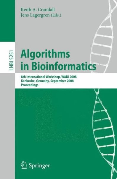 Cover for Keith a Crandall · Algorithms in Bioinformatics: 8th International Workshop, WABI 2008, Karlsruhe, Germany, September 15-19, 2008, Proceedings - Lecture Notes in Computer Science (Paperback Book) [2008 edition] (2008)