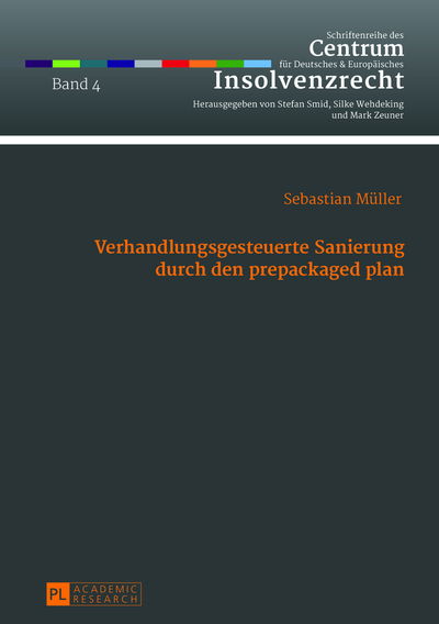 Cover for Sebastian Muller · Verhandlungsgesteuerte Sanierung durch den prepackaged plan; Das Planinitiativrecht des Schuldners aus  218 Abs. 1 S. 2 InsO als Ausgangspunkt steuer- und planbarer Gestaltungsprozesse - Schriftenreihe Des Centrum Fuer Deutsches Und Europaeisches (Hardcover Book) [German edition] (2013)