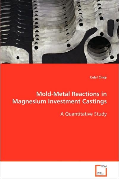 Cover for Celal Cingi · Mold-metal Reactions in Magnesium Investment Castings: a Quantitative Study (Paperback Book) (2008)