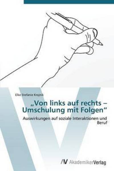 Cover for Krojnik Elke Stefanie · Von Links Auf Rechts - Umschulung Mit Folgen (Paperback Bog) (2011)