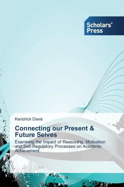 Cover for Davis Kendrick · Connecting Our Present &amp; Future Selves (Paperback Book) (2013)