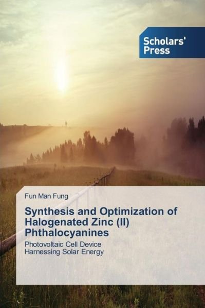 Cover for Fun Man Fung · Synthesis and Optimization of Halogenated Zinc (Ii) Phthalocyanines: Photovoltaic Cell Device  Harnessing Solar Energy (Paperback Bog) (2014)