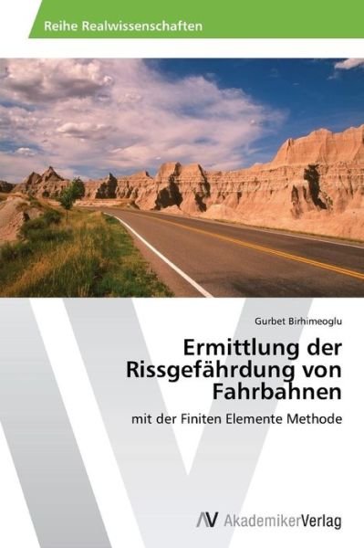 Cover for Gurbet Birhimeoglu · Ermittlung Der Rissgefährdung Von Fahrbahnen: Mit Der Finiten Elemente Methode (Paperback Book) [German edition] (2014)
