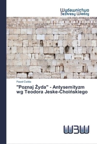 "Poznaj  yda" - Antysemityzm wg - Cwikla - Bücher -  - 9783639890600 - 16. Juni 2017