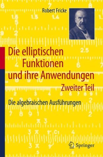Die Elliptischen Funktionen Und Ihre Anwendungen - 9783642195617 - Bøker - Springer - 9783642195600 - 22. september 2011