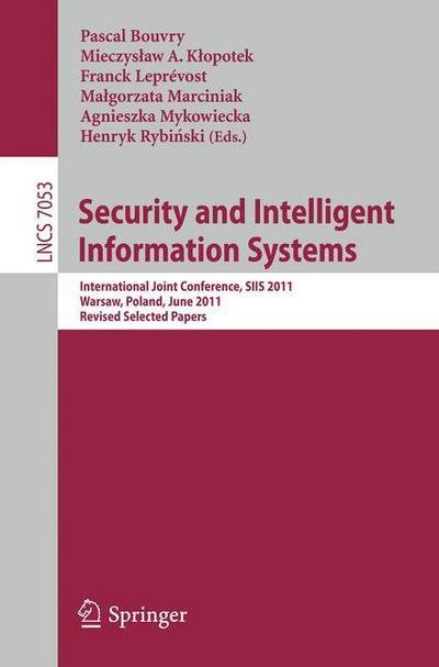 Cover for Pascal Bouvry · Security and Intelligent Information Systems: International Joint Confererence, Siis 2011, Warsaw, Poland, June 13-14, 2011, Revised Selected Papers - Lecture Notes in Computer Science / Information Systems and Applications, Incl. Internet / Web, and Hci (Paperback Bog) (2012)