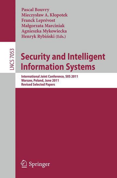 Cover for Pascal Bouvry · Security and Intelligent Information Systems: International Joint Confererence, Siis 2011, Warsaw, Poland, June 13-14, 2011, Revised Selected Papers - Lecture Notes in Computer Science / Information Systems and Applications, Incl. Internet / Web, and Hci (Paperback Book) (2012)