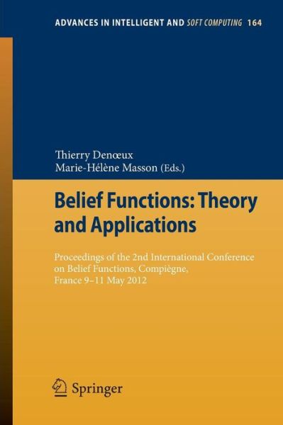 Cover for Thierry Denoeux · Belief Functions: Theory and Applications: Proceedings of the 2nd International Conference on Belief Functions, Compiegne, France 9-11 May 2012 - Advances in Intelligent and Soft Computing (Paperback Book) [2012 edition] (2012)