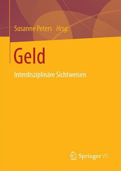 Cover for Geld: Interdisziplinare Sichtweisen (Paperback Book) [1. Aufl. 2017 edition] (2017)