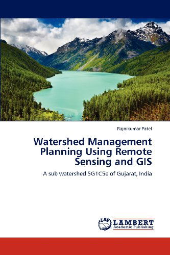 Cover for Rajnikumar Patel · Watershed Management Planning Using Remote Sensing and Gis: a Sub Watershed 5g1c5e of Gujarat, India (Paperback Book) (2012)