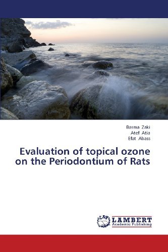 Evaluation of Topical Ozone on the Periodontium of Rats - Efat Abass - Livros - LAP LAMBERT Academic Publishing - 9783659377600 - 25 de março de 2013