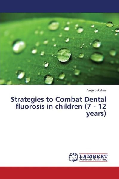 Cover for Vajja Lakshmi · Strategies to Combat Dental Fluorosis in Children (7 - 12 Years) (Paperback Book) (2014)