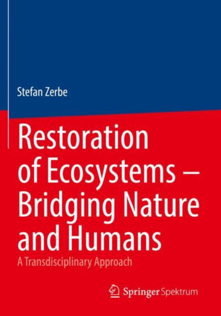 Cover for Stefan Zerbe · Restoration of Ecosystems – Bridging Nature and Humans: A Transdisciplinary Approach (Paperback Book) [2023 edition] (2024)