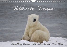 Cover for Thilo Scheu · Arktische Träume - Eisbären in Kanada (Wandkalender 2022 DIN A4 quer) (Calendar) (2021)