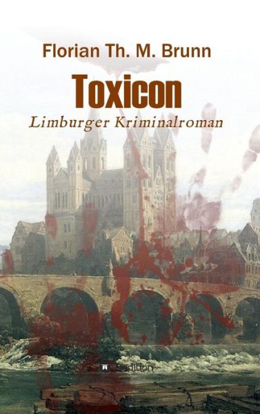 Cover for Florian Th M Brunn · Toxicon (Gebundenes Buch) (2015)